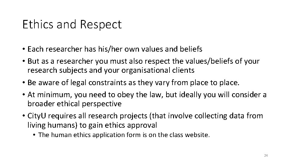 Ethics and Respect • Each researcher has his/her own values and beliefs • But