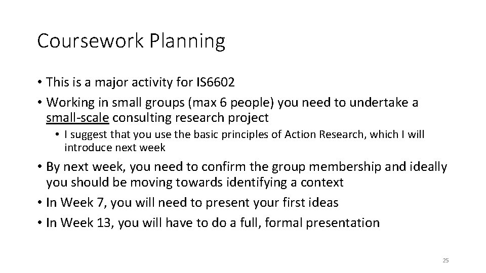 Coursework Planning • This is a major activity for IS 6602 • Working in