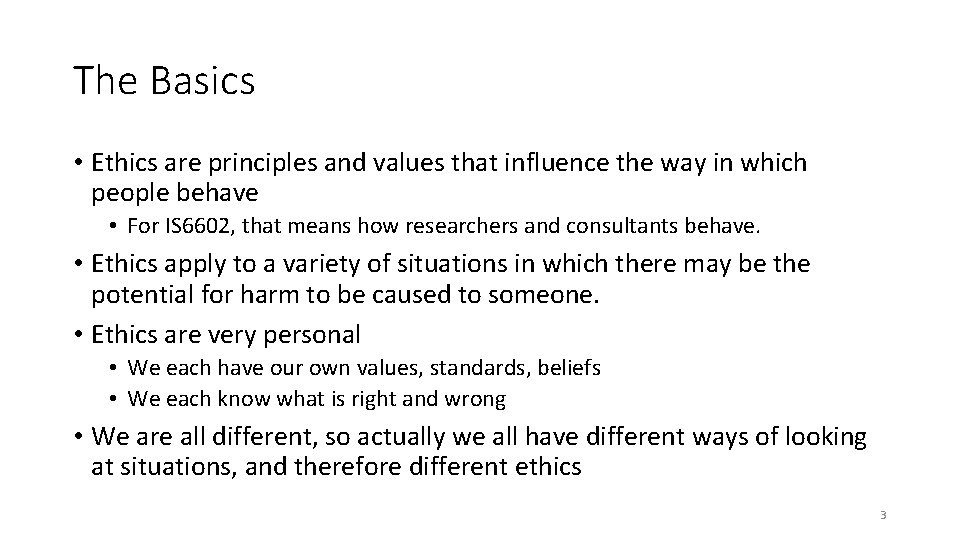The Basics • Ethics are principles and values that influence the way in which