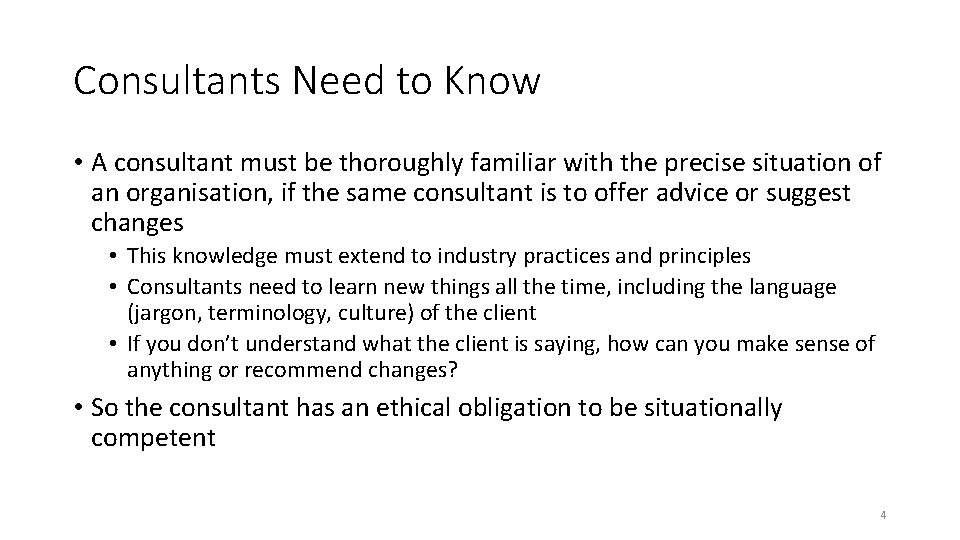 Consultants Need to Know • A consultant must be thoroughly familiar with the precise