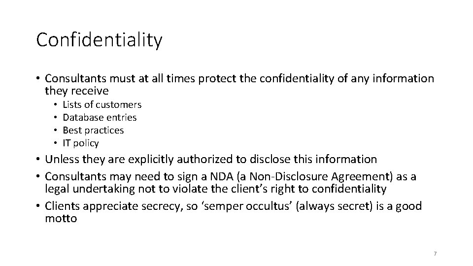 Confidentiality • Consultants must at all times protect the confidentiality of any information they