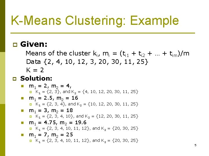 K-Means Clustering: Example p Given: p Means of the cluster ki, mi = (ti