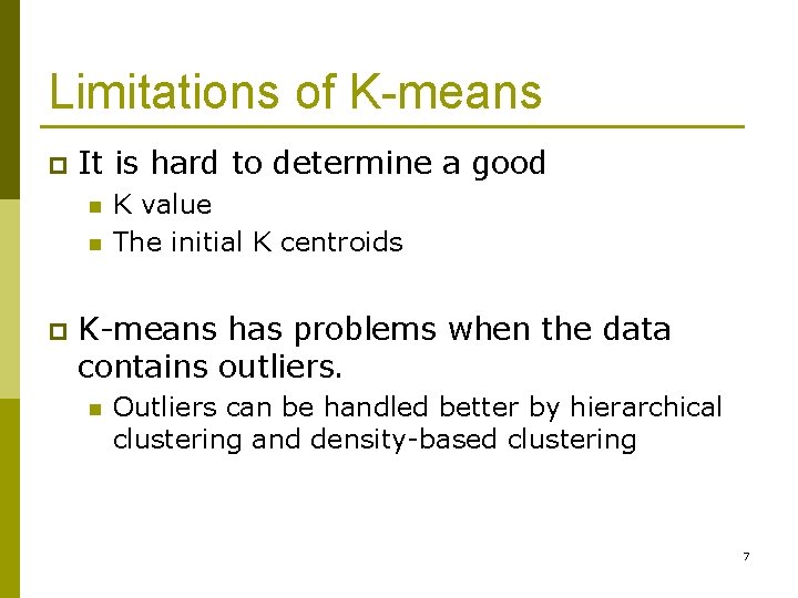 Limitations of K-means p It is hard to determine a good n n p