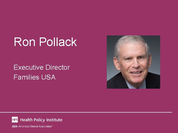 Ron Pollack Executive Director Families USA 