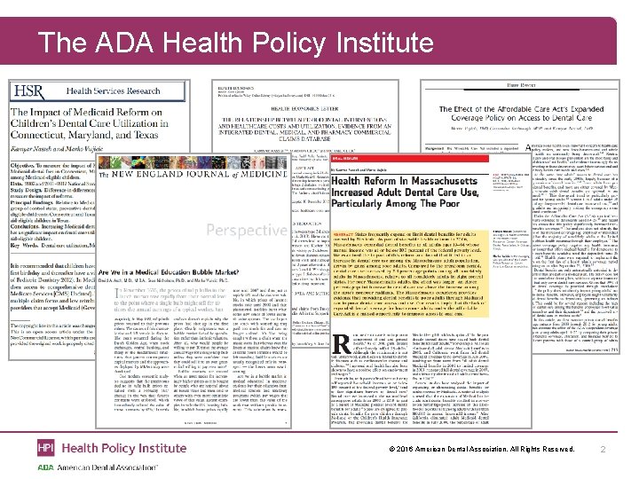 The ADA Health Policy Institute © 2016 American Dental Association. All Rights Reserved. 2