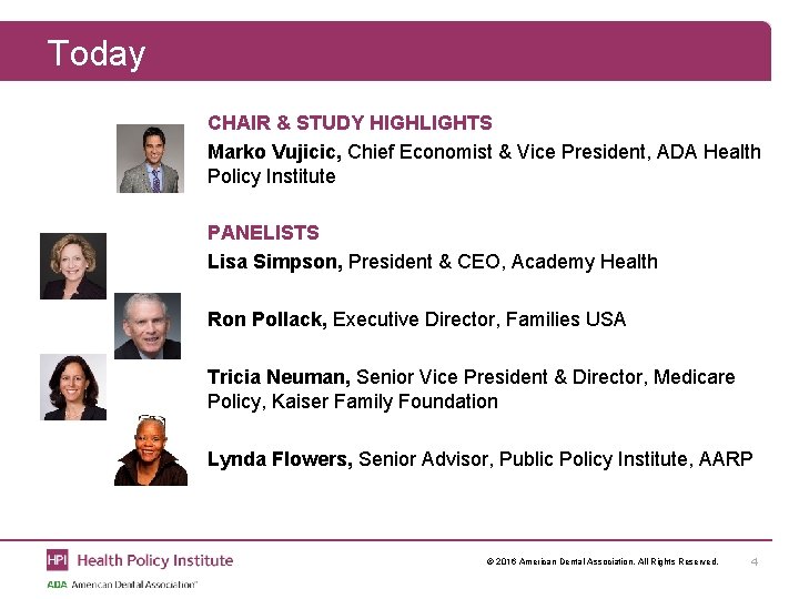 Today CHAIR & STUDY HIGHLIGHTS Marko Vujicic, Chief Economist & Vice President, ADA Health