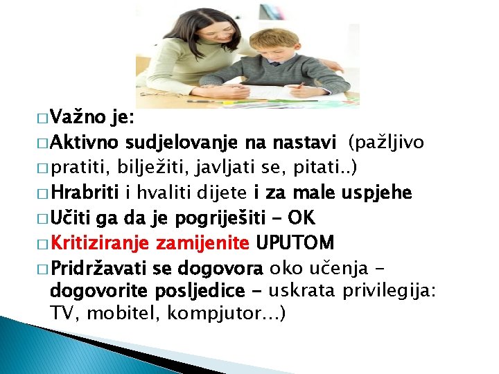 � Važno je: � Aktivno sudjelovanje na nastavi (pažljivo � pratiti, bilježiti, javljati se,