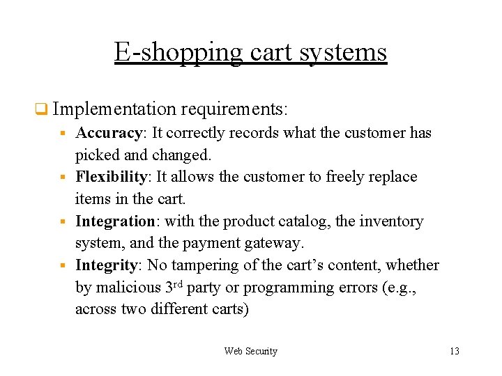 E-shopping cart systems q Implementation requirements: § Accuracy: It correctly records what the customer