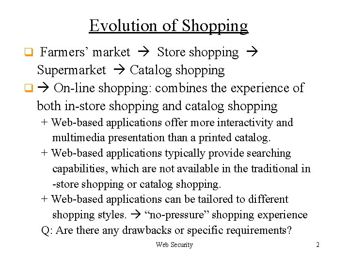 Evolution of Shopping Farmers’ market Store shopping Supermarket Catalog shopping q On-line shopping: combines