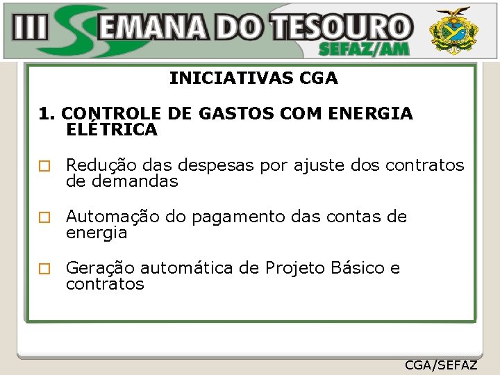 INICIATIVAS CGA 1. CONTROLE DE GASTOS COM ENERGIA ELÉTRICA � Redução das despesas por