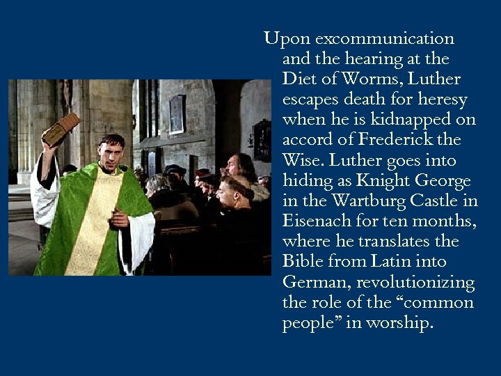 Upon excommunication and the hearing at the Diet of Worms, Luther escapes death for