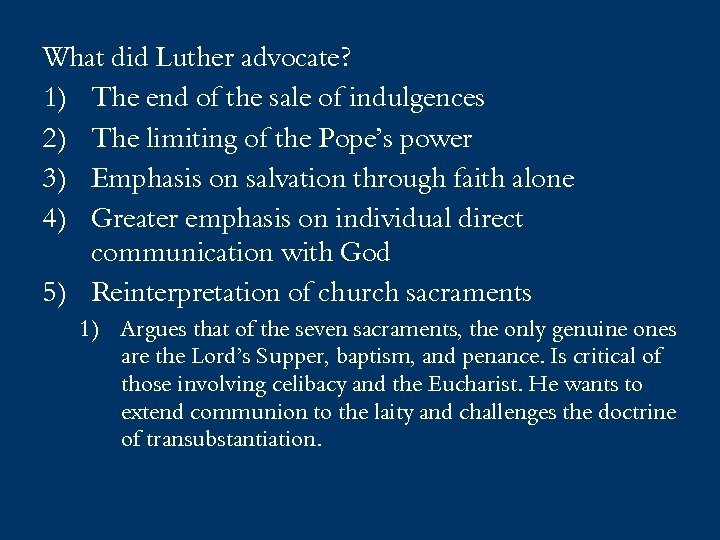 What did Luther advocate? 1) The end of the sale of indulgences 2) The