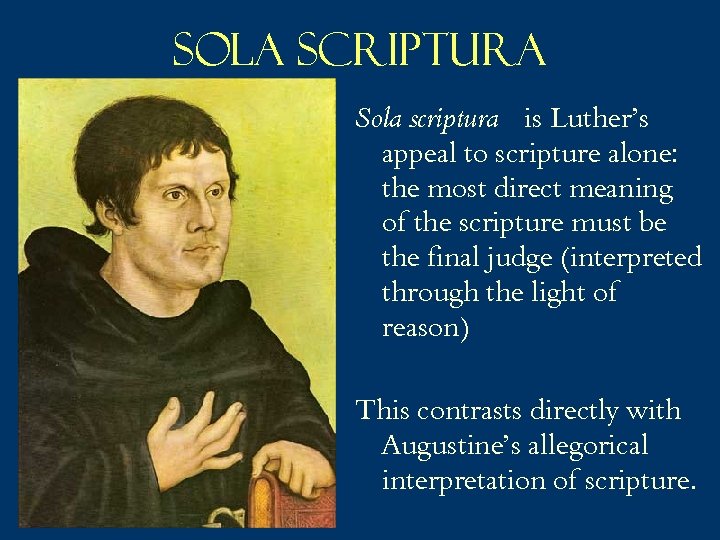 Sola Scriptura Sola scriptura is Luther’s appeal to scripture alone: the most direct meaning