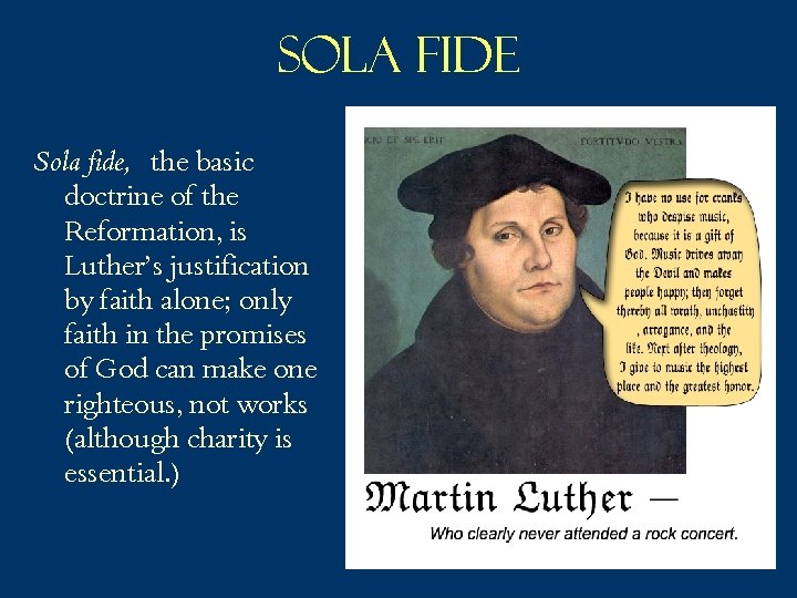 Sola Fide Sola fide, the basic doctrine of the Reformation, is Luther’s justification by