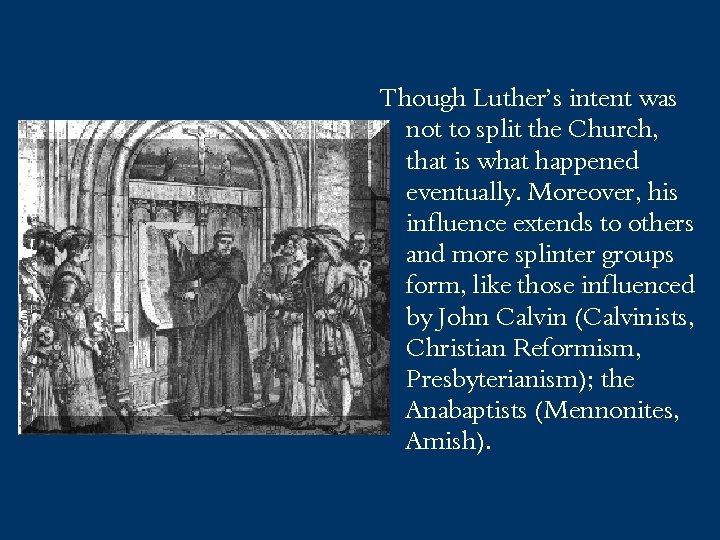 Though Luther’s intent was not to split the Church, that is what happened eventually.