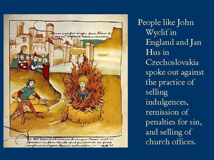 People like John Wyclif in England Jan Hus in Czechoslovakia spoke out against the