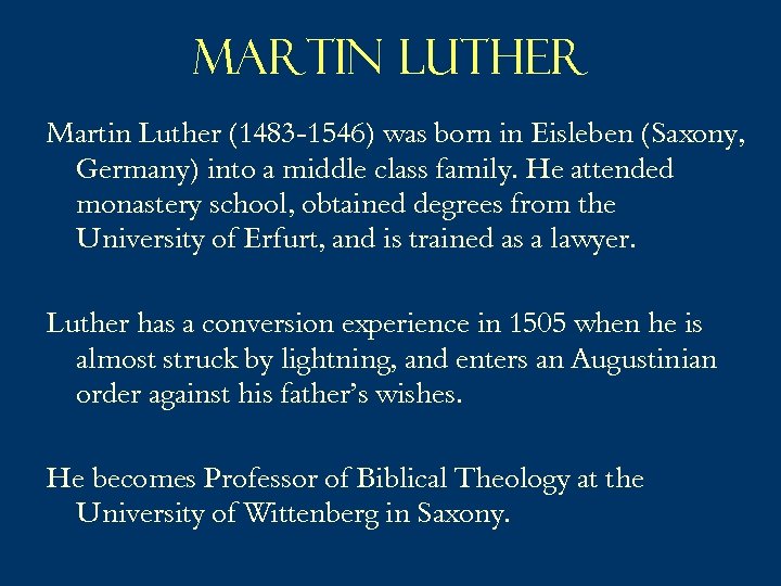 Martin Luther (1483 -1546) was born in Eisleben (Saxony, Germany) into a middle class