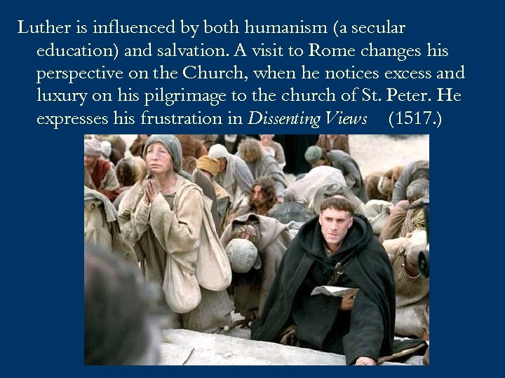 Luther is influenced by both humanism (a secular education) and salvation. A visit to