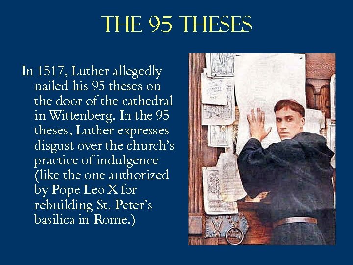 The 95 theses In 1517, Luther allegedly nailed his 95 theses on the door