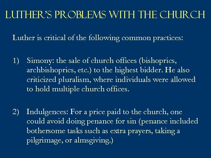 Luther’s Problems with the Church Luther is critical of the following common practices: 1)