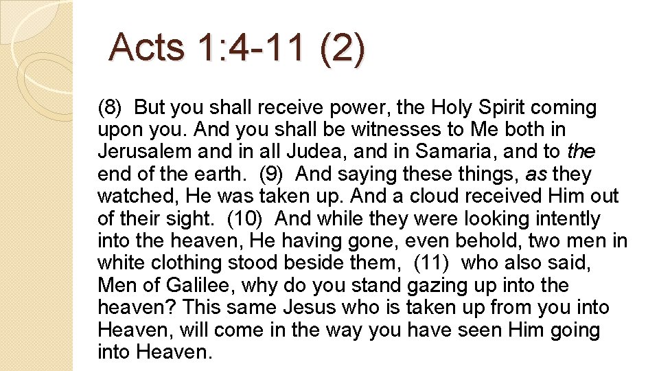 Acts 1: 4 -11 (2) (8) But you shall receive power, the Holy Spirit