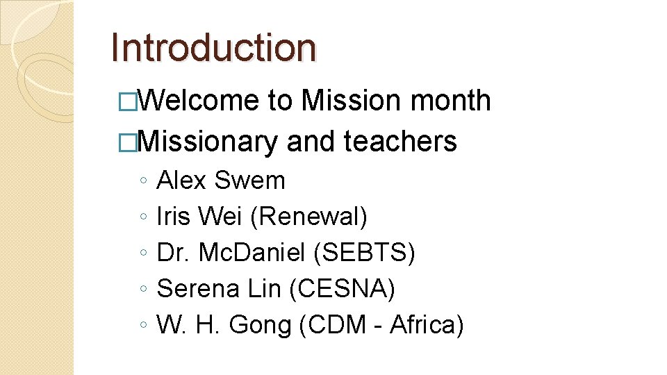 Introduction �Welcome to Mission month �Missionary and teachers ◦ ◦ ◦ Alex Swem Iris