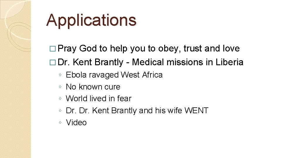 Applications � Pray God to help you to obey, trust and love � Dr.