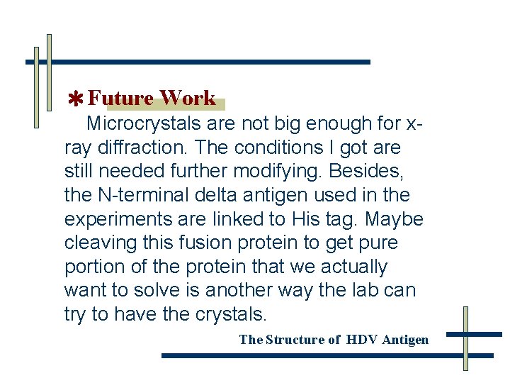 ＊Future Work Microcrystals are not big enough for xray diffraction. The conditions I got
