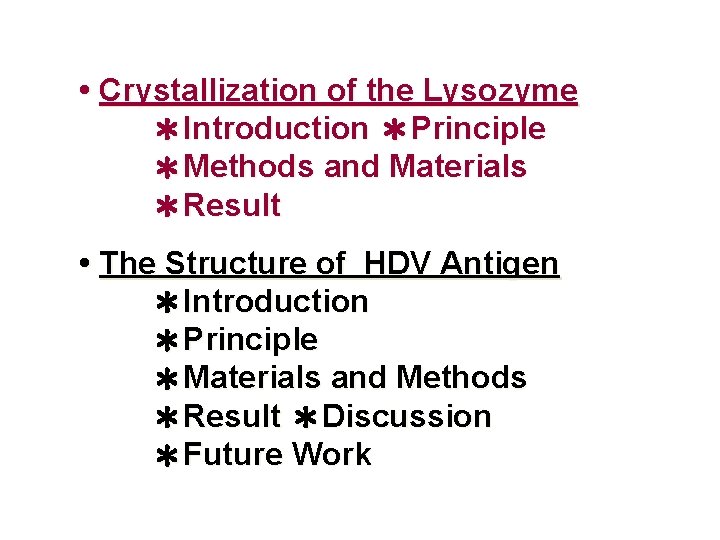  • Crystallization of the Lysozyme ＊Introduction ＊Principle ＊Methods and Materials ＊Result • The