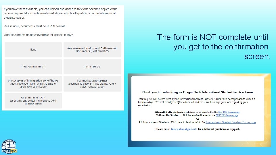 The form is NOT complete until you get to the confirmation screen. 