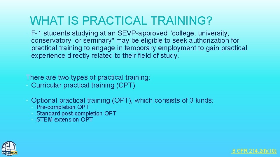 WHAT IS PRACTICAL TRAINING? • F-1 students studying at an SEVP-approved "college, university, conservatory,