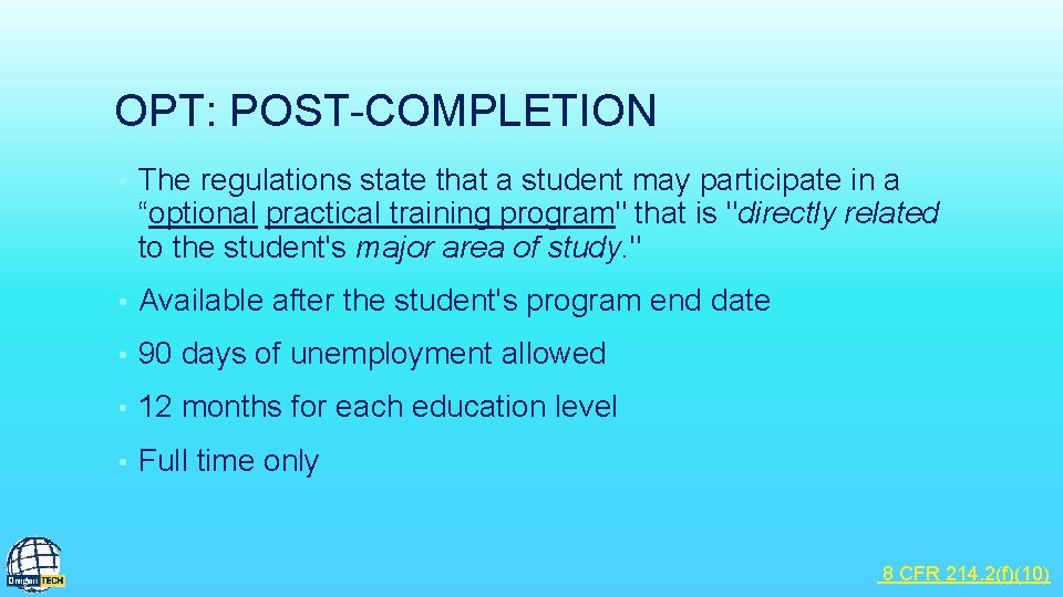 OPT: POST-COMPLETION • The regulations state that a student may participate in a “optional