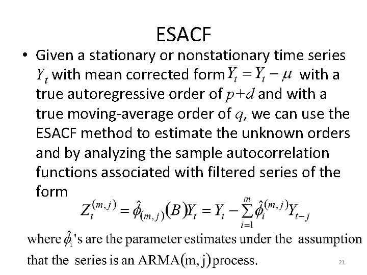 ESACF • Given a stationary or nonstationary time series Yt with mean corrected form