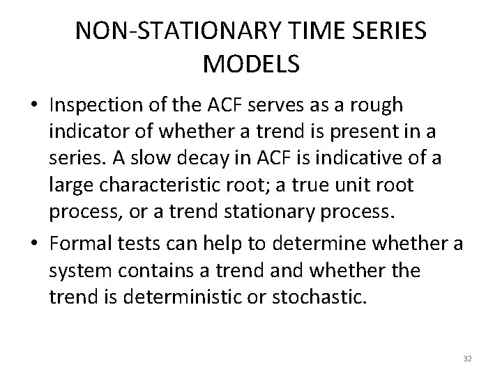 NON-STATIONARY TIME SERIES MODELS • Inspection of the ACF serves as a rough indicator