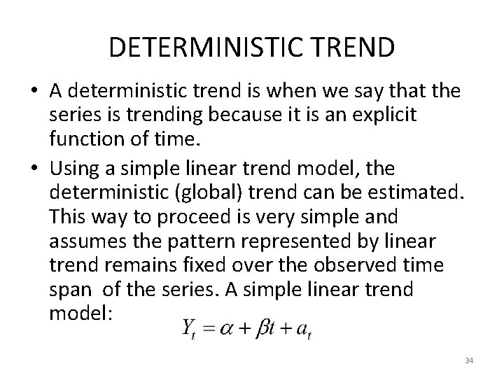 DETERMINISTIC TREND • A deterministic trend is when we say that the series is