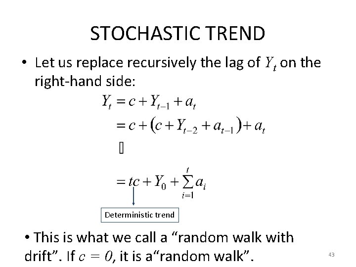 STOCHASTIC TREND • Let us replace recursively the lag of Yt on the right-hand