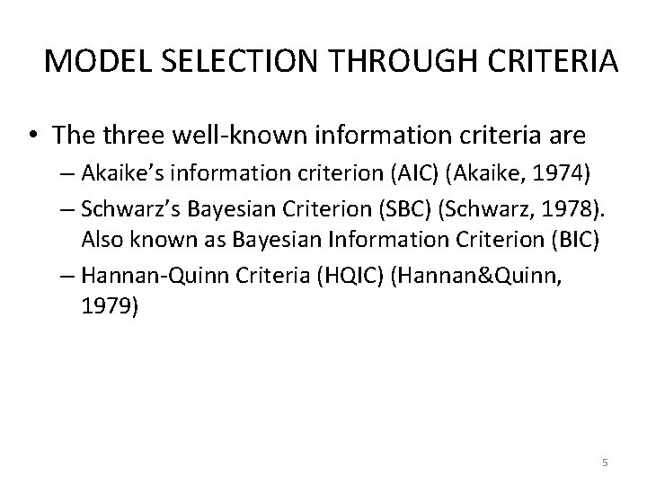 MODEL SELECTION THROUGH CRITERIA • The three well-known information criteria are – Akaike’s information