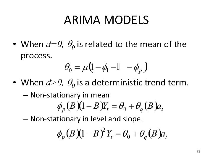 ARIMA MODELS • When d=0, 0 is related to the mean of the process.