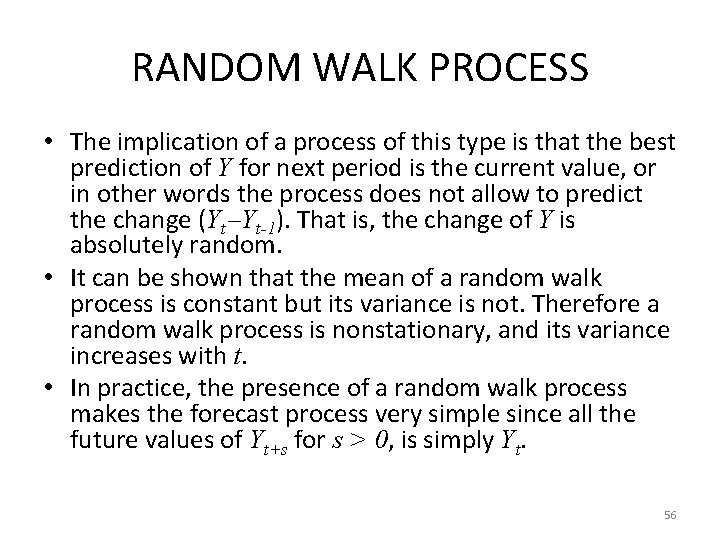 RANDOM WALK PROCESS • The implication of a process of this type is that