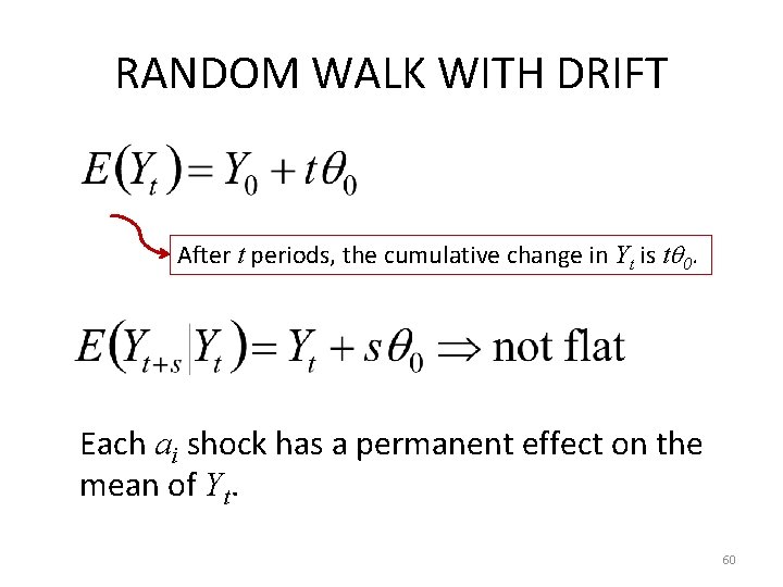 RANDOM WALK WITH DRIFT After t periods, the cumulative change in Yt is t