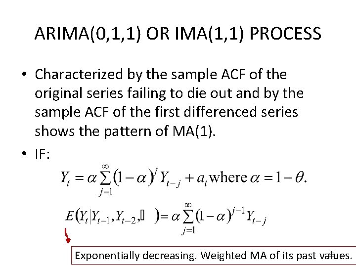 ARIMA(0, 1, 1) OR IMA(1, 1) PROCESS • Characterized by the sample ACF of