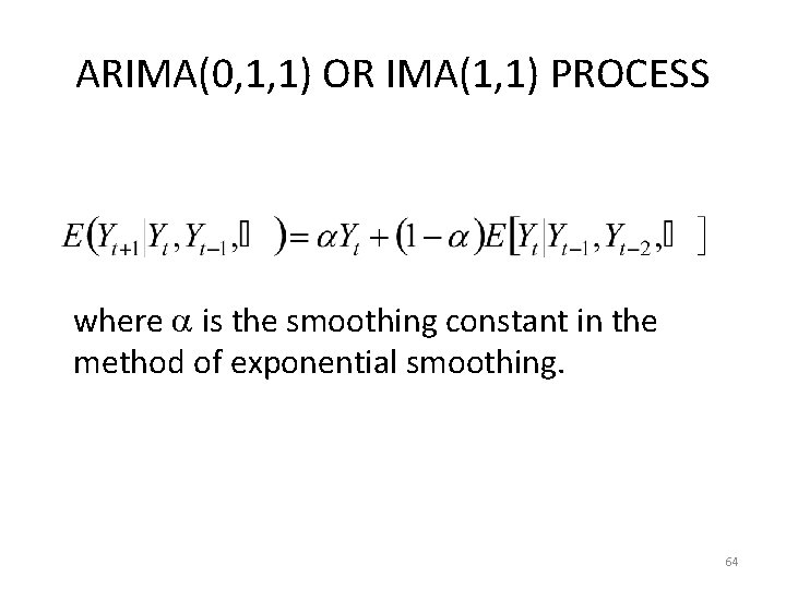 ARIMA(0, 1, 1) OR IMA(1, 1) PROCESS where is the smoothing constant in the