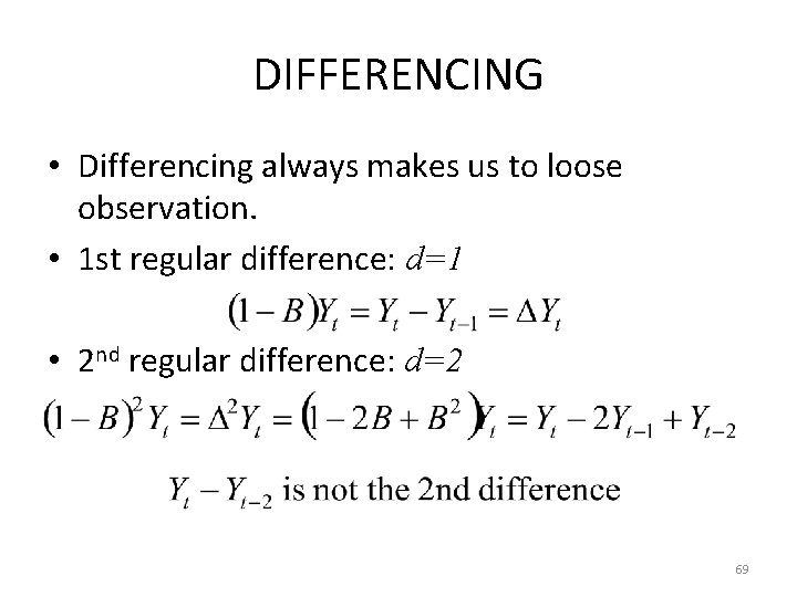 DIFFERENCING • Differencing always makes us to loose observation. • 1 st regular difference: