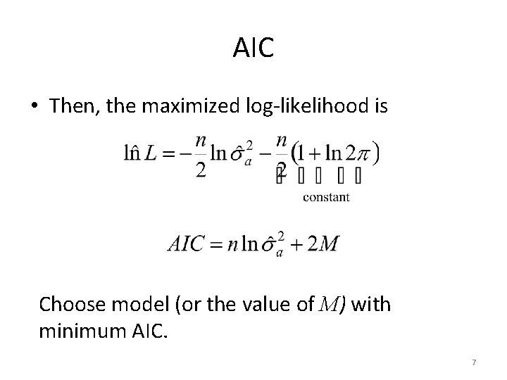 AIC • Then, the maximized log-likelihood is Choose model (or the value of M)