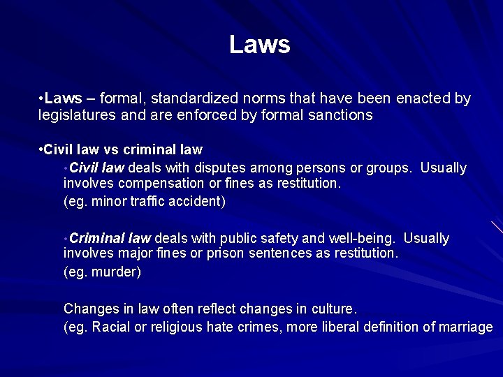 Laws • Laws – formal, standardized norms that have been enacted by legislatures and