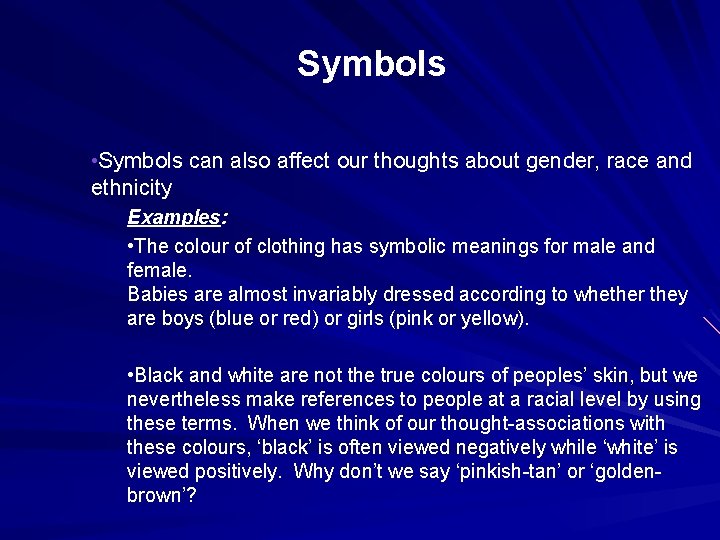 Symbols • Symbols can also affect our thoughts about gender, race and ethnicity Examples: