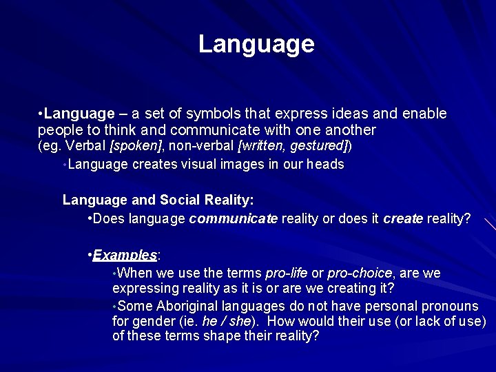 Language • Language – a set of symbols that express ideas and enable people