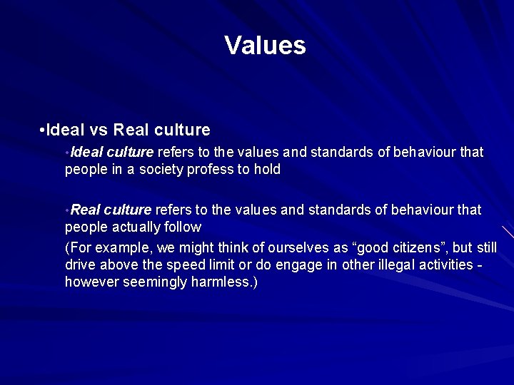 Values • Ideal vs Real culture • Ideal culture refers to the values and