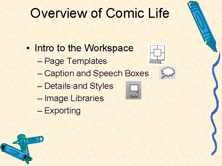 Overview of Comic Life • Intro to the Workspace – Page Templates – Caption