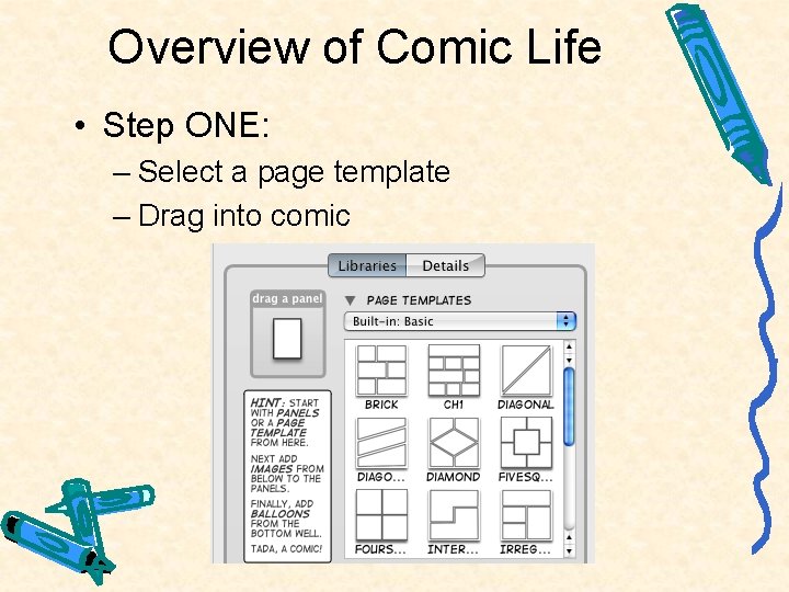 Overview of Comic Life • Step ONE: – Select a page template – Drag